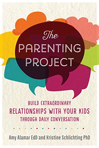 The Parenting Project: Build Extraordinary Relationships With Your Kids Through Daily Conversation