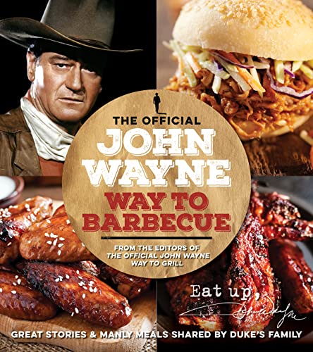 The Official John Wayne Way To Barbecue