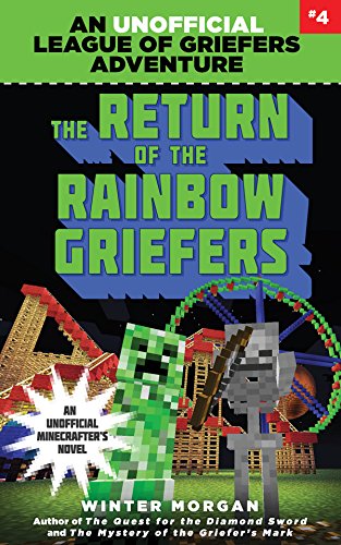 The Return of the Rainbow Griefers: An Unofficial League of Griefers Adventure, #4 (4) (League of Griefers Series)