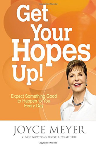 Get Your Hopes Up!: Expect Something Good to Happen to You Every Day