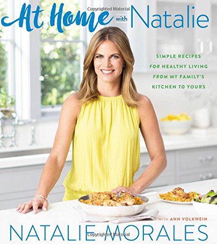 At Home with Natalie: Simple Recipes for Healthy Living from My Family’s Kitchen to Yours