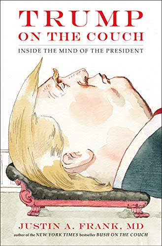 Trump on the Couch: Inside the Mind of the President