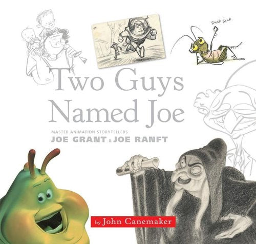 Two Guys Named Joe: Master Animation Storytellers Joe Grant & Joe Ranft (Disney Editions Deluxe (Film))