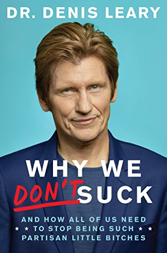 Why We Don't Suck: And How All of Us Need to Stop Being Such Partisan Little Bitches