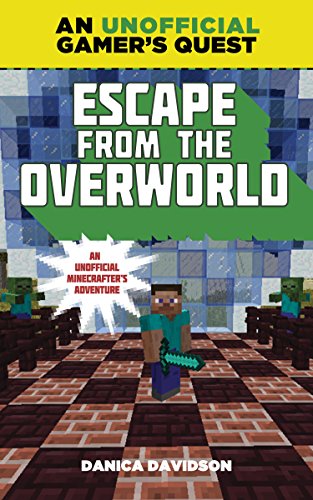 Escape from the Overworld: An Unofficial Overworld Adventure, Book One