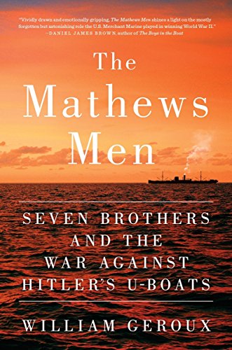 The Mathews Men: Seven Brothers and the War Against Hitler's U-boats