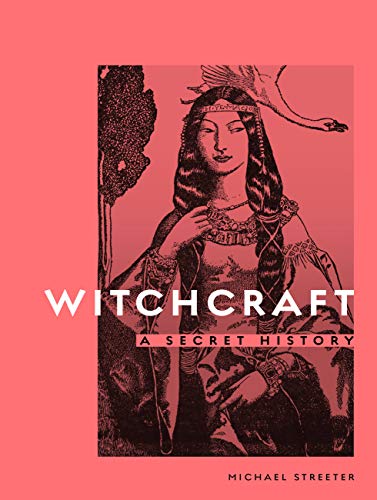 Witchcraft: A Secret History