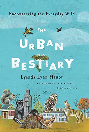 The Urban Bestiary: Encountering the Everyday Wild