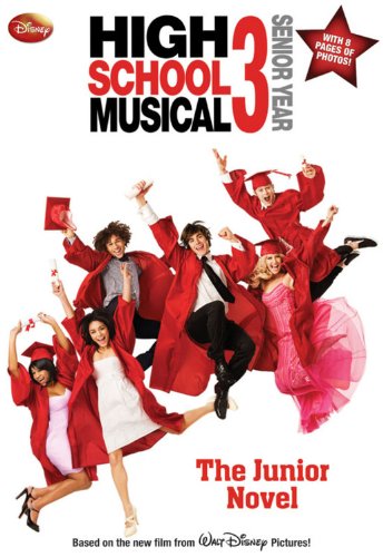 Disney High School Musical 3 Senior Year: The Junior Novel (Junior Novelization)