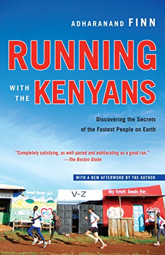 Running with the Kenyans: Discovering the Secrets of the Fastest People on Earth