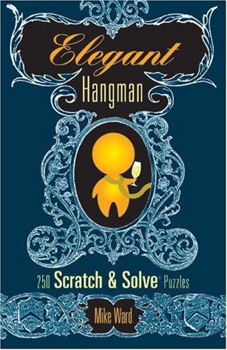 Elegant Hangman: 250 Scratch & Solve Puzzles (Scratch & Solve Series)