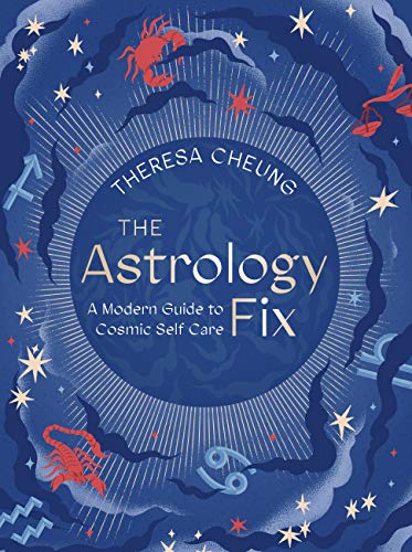 The Astrology Fix: A Modern Guide to Cosmic Self Care (Fix Series)