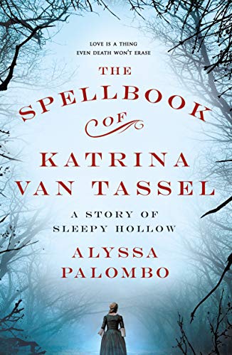 The Spellbook of Katrina Van Tassel: A Story of Sleepy Hollow