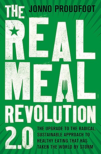 The Real Meal Revolution 2.0: The upgrade to the radical, sustainable approach to healthy eating that has taken the world by storm