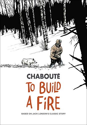 To Build a Fire: Based on Jack London's Classic Story