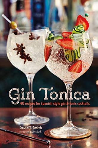 Gin Tonica: 40 recipes for Spanish-style gin and tonic cocktails