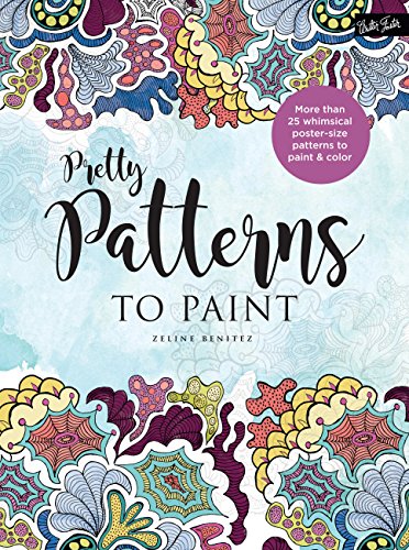 Pretty Patterns to Paint: More than 25 whimsical poster-size patterns to paint & color