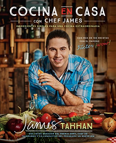 Cocina en casa con chef James: Ingredientes simples para una cocina extraordinaria (Spanish Edition)