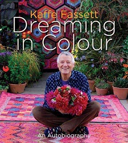 Kaffe Fassett: Dreaming in Colour (UK edition): An Autobiography