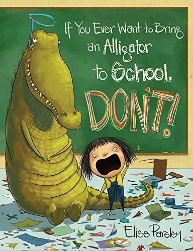 If You Ever Want to Bring an Alligator to School, Don't! (Magnolia Says DON'T!, 1)