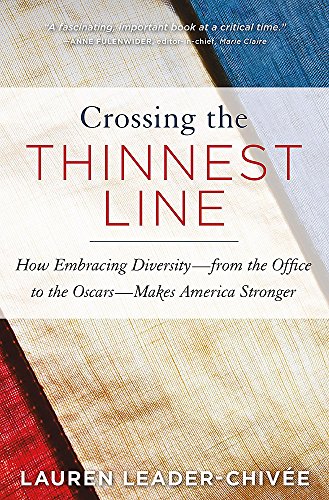 Crossing the Thinnest Line: How Embracing Diversity-from the Office to the Oscars-Makes America Stronger