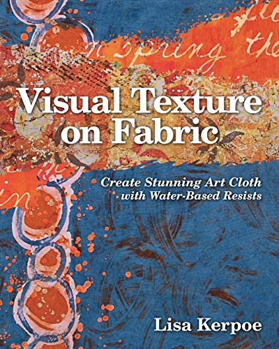 Visual Texture on Fabric: Create Stunning Art Cloth with Water-Based Resists