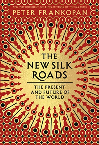 The New Silk Roads: The Present and Future of the World