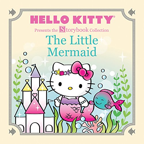 Hello Kitty Presents the Storybook Collection: The Little Mermaid (Hello Kitty Storybook)