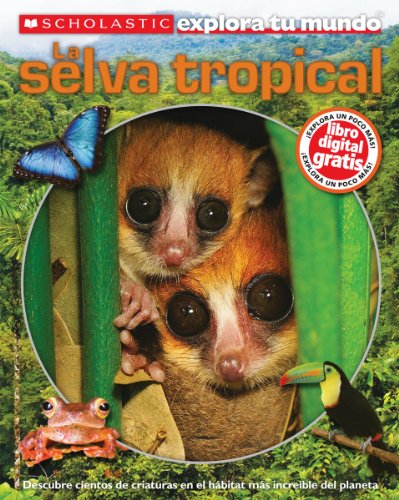 Scholastic Explora Tu Mundo: La selva tropical: (Spanish language edition of Scholastic Discover More: Rainforests) (Spanish Edition)