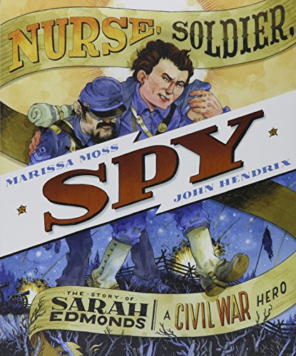 Nurse, Soldier, Spy: The Story of Sarah Edmonds, a Civil War Hero