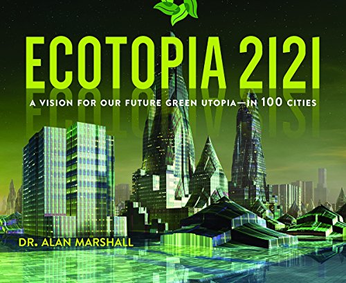 Ecotopia 2121: A Vision for Our Future Green Utopia?in 100 Cities