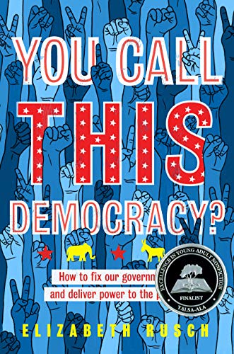 You Call This Democracy?: How to Fix Our Government and Deliver Power to the People