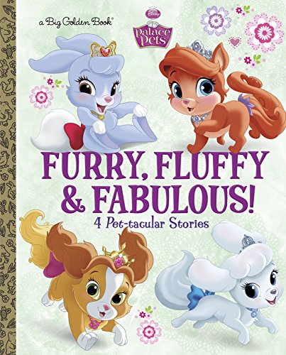 Furry, Fluffy & Fabulous! (Disney Princess: Palace Pets) (Big Golden Book)