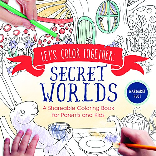 Let's Color Together: Secret Worlds: A Shareable Coloring Book for Parents and Kids