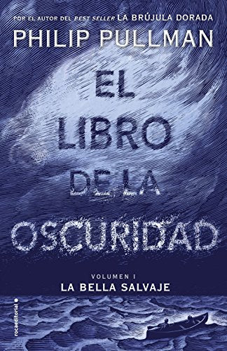 El libro de la oscuridad I. La bella salvaje (El libro de la oscuridad / The Book of Dust, 1) (Spanish Edition)