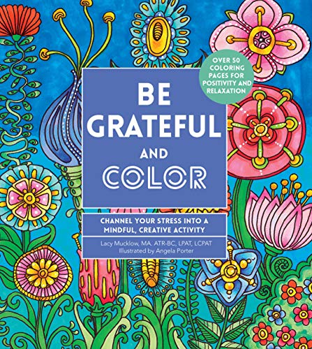 Be Grateful and Color: Channel Your Stress into a Mindful, Creative Activity (Creative Coloring, 7)