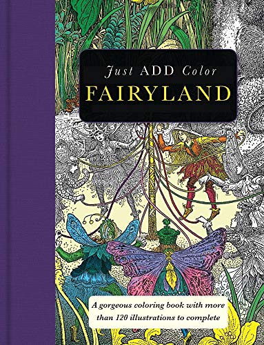 Fairyland: Gorgeous coloring books with more than 120 illustrations to complete (Just Add Color)