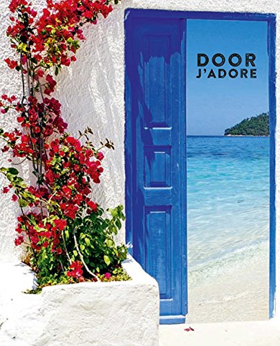 Door J'Adore: A celebration of the world's most beautiful doors